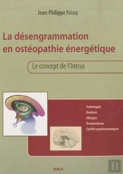 Bertrand.pt - La Désengrammation En Ostéopathie Énergetique ; Le Concept De L'Intrus