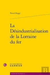 La Désindustrialisation De La Lorraine Du Fer