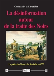 La Désinformation Autour De La Traite Des Noirs : La Police Des Noirs À La Rochelle En 1777
