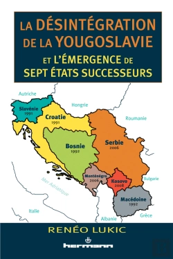 Bertrand.pt - La Désintégration De La Yougoslavie Et L'Émergence Des Sept États Successeurs