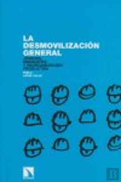 Bertrand.pt - La Desmovilización General. Jóvenes, Sindicatos Y Reorganización Productiva