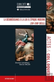 La Desobeissance A La Loi A L Epoque Moderne (Xvie-Xviiie Siecle) - Vol120