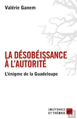 Bertrand.pt - La Désobeissance À L'Autorité : L'Énigme De La Guadeloupe