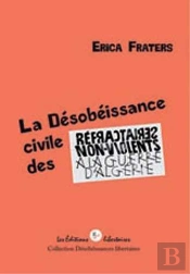 La Désobéissance Civile Des Réfractaires Non-Violents À La Guerre D'Algérie