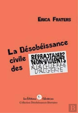 Bertrand.pt - La Désobéissance Civile Des Réfractaires Non-Violents À La Guerre D'Algérie