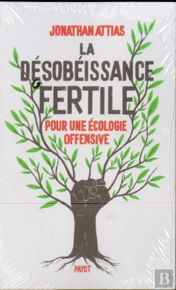 Bertrand.pt - La Désobéissance Fertile ; Pour Une Écologie Offensive