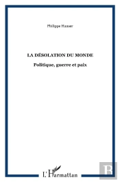 La Desolation Du Monde ; Politique, Guerre Et Paix