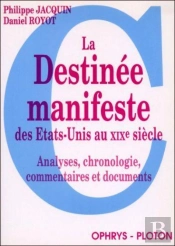 La Destinee Manifeste Des Etats-Unis Au Xixe Siecle ; Analyses, Chronologie, Commentaires Et Documents.