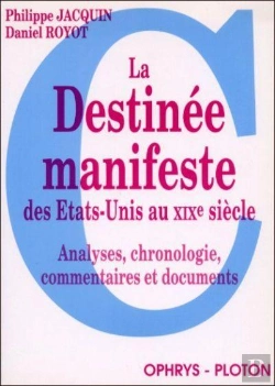 Bertrand.pt - La Destinee Manifeste Des Etats-Unis Au Xixe Siecle ; Analyses, Chronologie, Commentaires Et Documents.