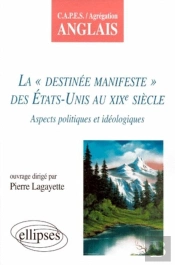 La Destinée Manifeste Des États-Unis Au Xixe Siècle - Aspects Idéologiques Et Politiques