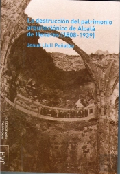 La Destrucción Del Patrimonio Arquitectónico De Alcalá De Henares (1808-1939)