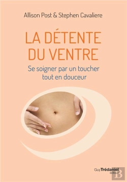 Bertrand.pt - La Détente Du Ventre ; L'Autoguérison Par Un Toucher Tout En Douceur