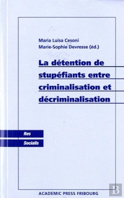 Bertrand.pt - La Détention De Stupéfiants Entre Criminalisation Et Décriminalisation