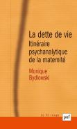 La Dette De Vie ; Itinéraire Psychanalytique De La Maternité (6e Édition)