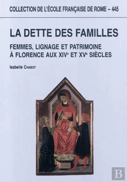 Bertrand.pt - La Dette Des Familles : Femmes, Lignage Et Patrimoine À Florence Aux Xive Et Xve : Femmes, Lignage Et Patrimoine A Florence Aux Xive Et Xve Siecles