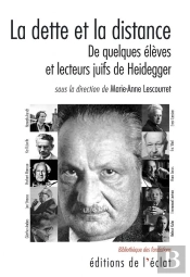 La Dette Et La Distance ; De Quelques Élèves Et Lecteurs Juifs De Heidegger