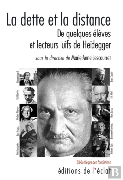 Bertrand.pt - La Dette Et La Distance ; De Quelques Élèves Et Lecteurs Juifs De Heidegger