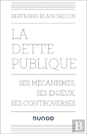 La Dette Publique : Ses Mécanismes, Ses Enjeux, Ses Controverses