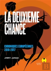 La Deuxième Chance ; Chroniques Européennes 2016-2017