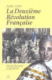 La Deuxieme Revolution Francaise, Juillet 1830