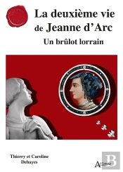 La Deuxième Vie De Jeanne D'Arc : Un Brulôt Lorrain