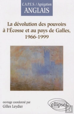 Bertrand.pt - La Dévolution Des Pouvoirs À L'Écosse Et Au Pays De Galles, 1966-1999