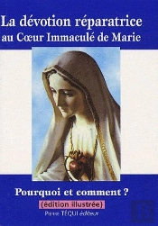 La Dévotion Réparatrice Au Coeur Immaculé De Marie ; Pourquoi Et Comment ?