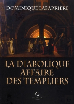 Bertrand.pt - La Diabolique Affaire Des Templiers