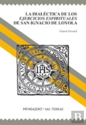 La Dialéctica De Los Ejercicios Espirituales De San Ignacio De Loyola