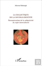 La Dialectique De La Double-Identité ; Reconstruction De La Subjectivité Du Sujet Interculturel