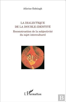 Bertrand.pt - La Dialectique De La Double-Identité ; Reconstruction De La Subjectivité Du Sujet Interculturel