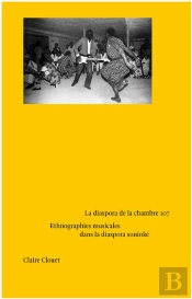 La Diaspora De La Chambre 107 : Ehnographies Musicales Dans La Diaspora Soninké