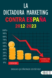 La Dictadura Marketing Contra España 2012 -2023