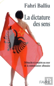 La Dictature Des Sens ; Débauche Et Complots Au Coeur De La Nomenclature Albanaise