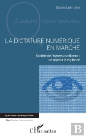La Dictature Numérique En Marche : Société De L'Hypersurveillance, Un Appel À La Vigilance