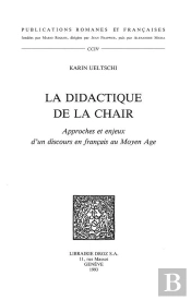 La Didactique De La Chair : Approches Et Enjeux D'Un Discours En Francais Au Moyen Age