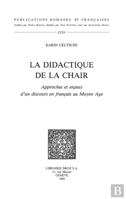 Bertrand.pt - La Didactique De La Chair : Approches Et Enjeux D'Un Discours En Francais Au Moyen Age