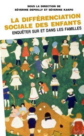 La Différenciation Sociale Des Enfants ; Enquêter Sur Et Dans Les Familles
