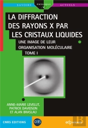 La Diffraction Des Rayons X Par Les Cristaux Liquides Tome 1 : Une Image De Leur Organisation Moléculaire