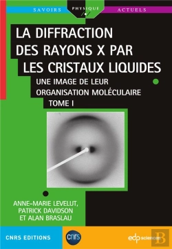 Bertrand.pt - La Diffraction Des Rayons X Par Les Cristaux Liquides Tome 1 : Une Image De Leur Organisation Moléculaire