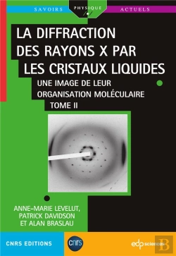 Bertrand.pt - La Diffraction Des Rayons X Par Les Cristaux Liquides Tome 2 : Une Image De Leur Organisation Moléculaire
