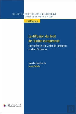 Bertrand.pt - La Diffusion Du Droit De L'Union Européenne : Entre Effet De Droit, Effet De Contagion Et Effet D'Influence