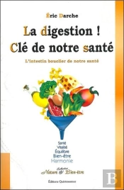 La Digestion ! Clé De Notre Santé ; L'Intestin Bouclier De Notre Santé