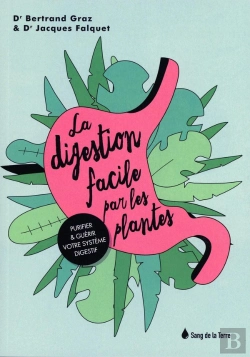 Bertrand.pt - La Digestion Facile Par Les Plantes ; Purifier Et Guérir Votre Système Digestif