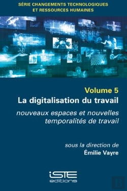 Bertrand.pt - La Digitalisation Du Travail ; Nouveaux Espaces Et Nouvelles Temporalités De Travail