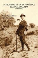 La Dignidad De Un Entomologo Juan Gil Collado (1901-1986)