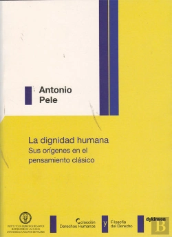 Bertrand.pt - La Dignidad Humana. Sus Orígenes En El Pensamiento Clásico.