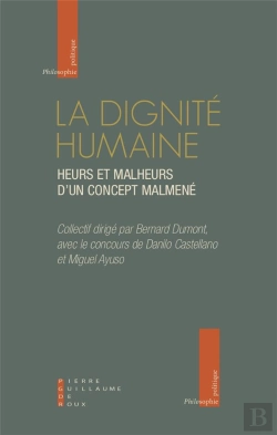 Bertrand.pt - La Dignité Humaine ; Heurs Et Malheurs D'Un Concept Malmené