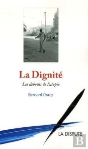 La Dignité ; Les Debouts De L'Utopie