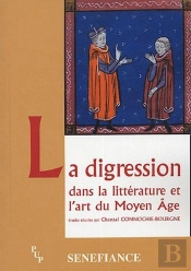 La Digression Dans La Litterature Et L'Art Du Moyen Age - Actes Du 29e Colloque Du Cuer Ma, 19, 20 E